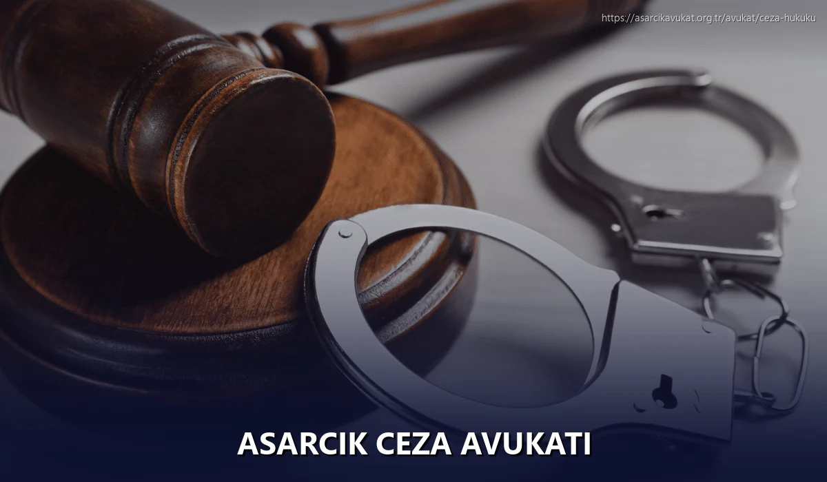 Asarcik Ceza Avukatı
