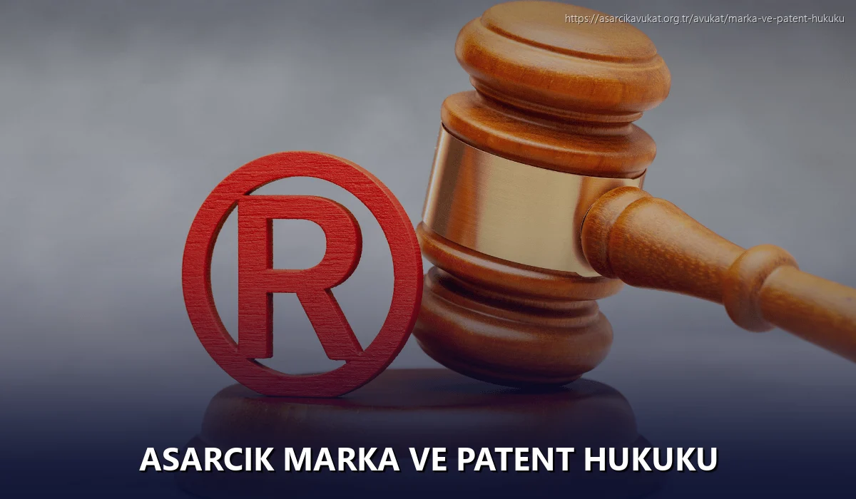 Asarcik Marka ve Patent Hukuku